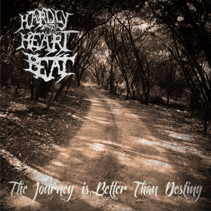 HARDLY A HEARTBEAT - The Journey Is Better Than Destiny cover 