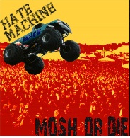 HATE MACHINE - Mosh Or Die cover 