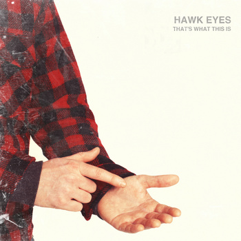 HAWK EYES - That's What This Is cover 