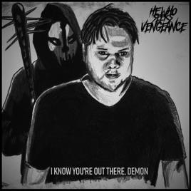 HE WHO SEEKS VENGEANCE - I Know You're Out There, Demon cover 