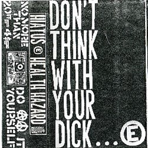 HEALTH HAZARD - Don't Think With Your Dick... cover 