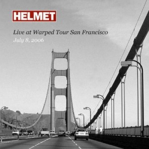 HELMET - Live at Warped Tour San Francisco: July 8, 2006 cover 