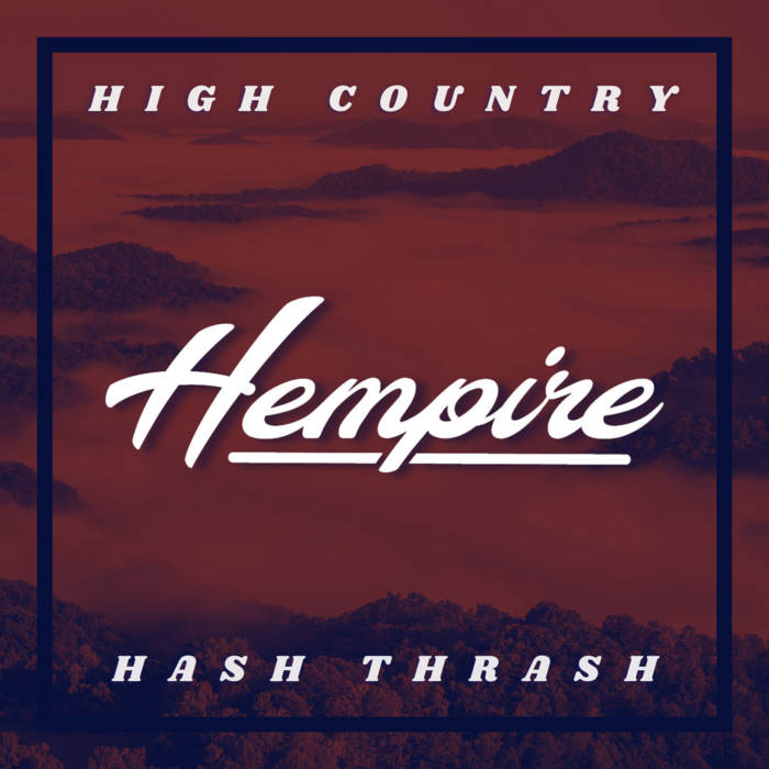 HEMPIRE - High Country Hash Thrash cover 