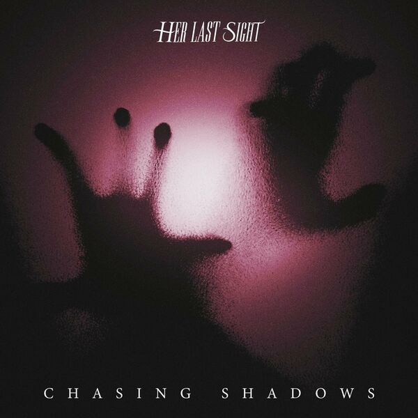 HER LAST SIGHT - Chasing Shadows cover 