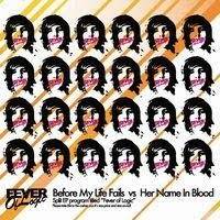 HER NAME IN BLOOD - Fever Of Logic: Before My Life Fails vs. Her Name In Blood cover 