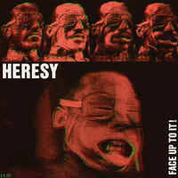 HERESY - Face Up To It! cover 
