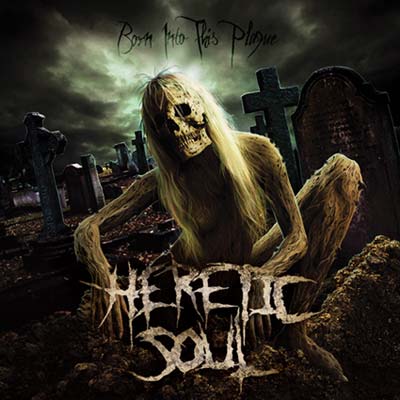HERETIC SOUL - Born Into This Plague cover 
