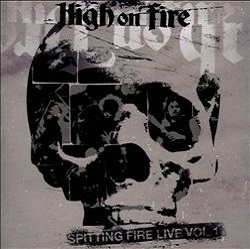 HIGH ON FIRE - Spitting Fire Live Vol. 1 cover 