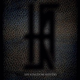 HIS KINGDOM SUFFERS - Propaganda In The House Of God cover 