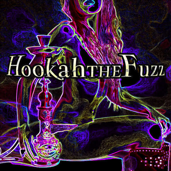 HOOKAH THE FUZZ - Hookah The Fuzz cover 