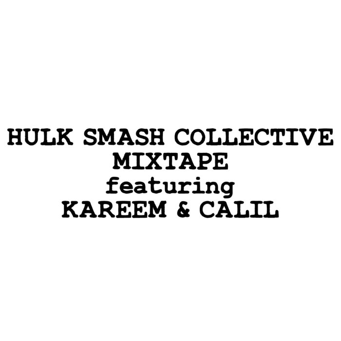 HULK SMASH - Mixtape. Featuring Kareem And Calil. cover 
