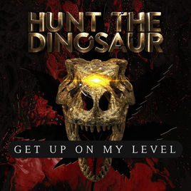 HUNT THE DINOSAUR - Get Up On My Level cover 