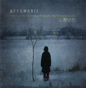 HYPOMANIE - She Couldn't Find A Flower, But There Was Snow cover 