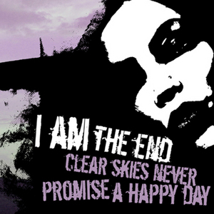 I AM THE END - Clear Skies Never Promise A Happy Day cover 