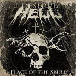 I DESERVE HELL - Place Of The Skull cover 