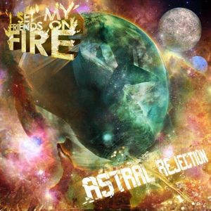 I SET MY FRIENDS ON FIRE - Astral Rejection (OG) cover 