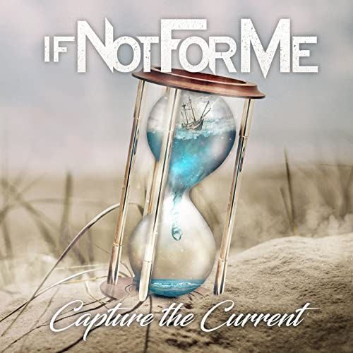 IF NOT FOR ME - Capture The Current cover 