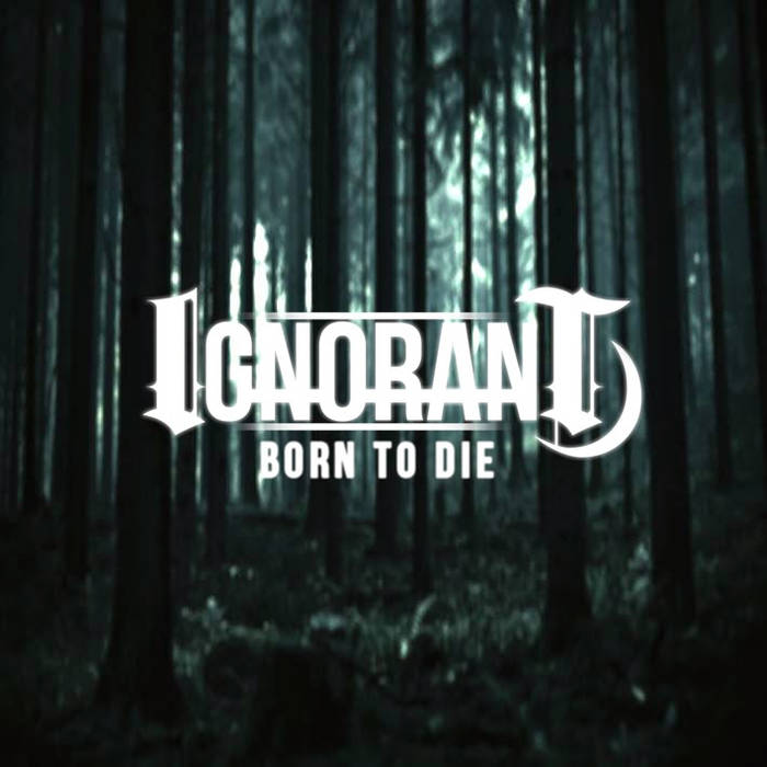 IGNORANT - Born To Die cover 