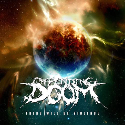 IMPENDING DOOM - There Will Be Violence cover 