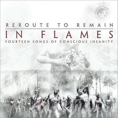 IN FLAMES - Reroute to Remain: Fourteen Songs of Conscious Insanity cover 