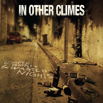 IN OTHER CLIMES - Empty Bottles & Wasted Nights cover 