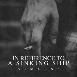 IN REFERENCE TO A SINKING SHIP - Aimless cover 