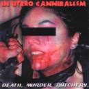IN UTERO CANNIBALISM - Death, Murder, Butchery cover 