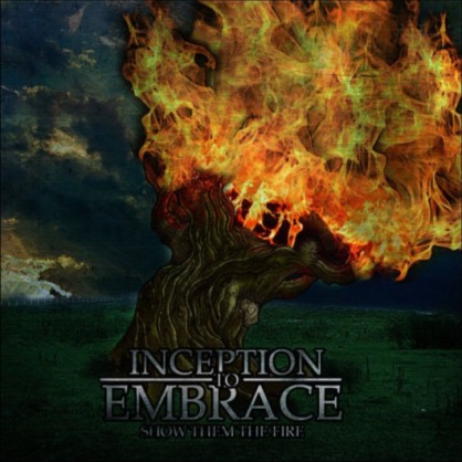 INCEPTION TO EMBRACE - Show Them The Fire cover 