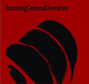INCOMING CEREBRAL OVERDRIVE - Incoming Cerebral Overdrive cover 