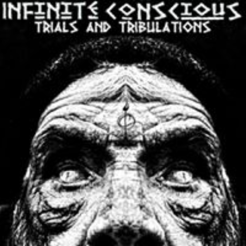 INFINITE CONSCIOUS - Trials And Tribulations cover 