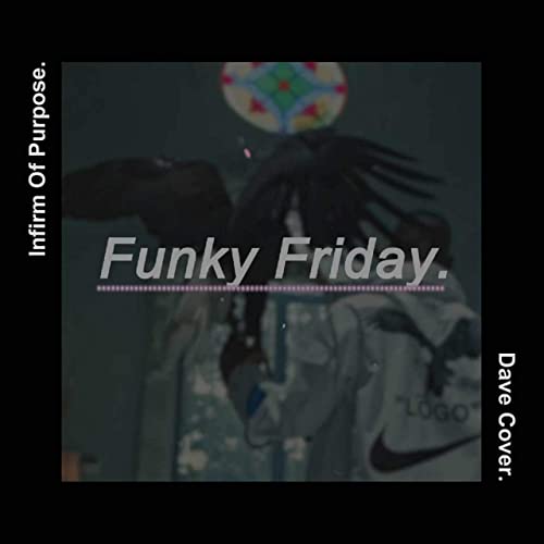 INFIRM OF PURPOSE - Funky Friday cover 