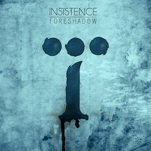 INSISTENCE - Foreshadow cover 