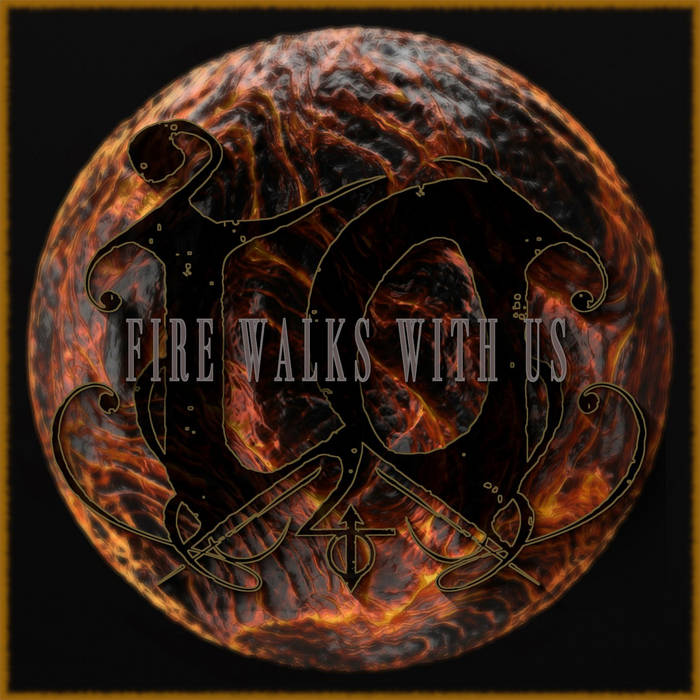 IO - Fire Walks with Us cover 