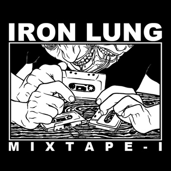 IRON LUNG - Iron Lung Mixtape I cover 