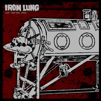 IRON LUNG - Life. Iron Lung. Death. cover 