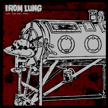 IRON LUNG (WA) - Life. Iron Lung. Death. cover 
