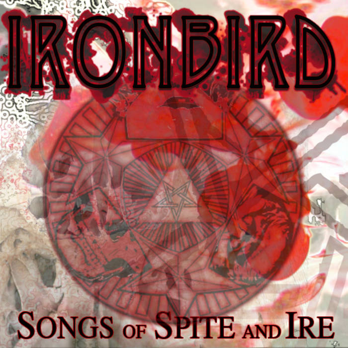 IRONBIRD - Songs Of Spite And Ire cover 