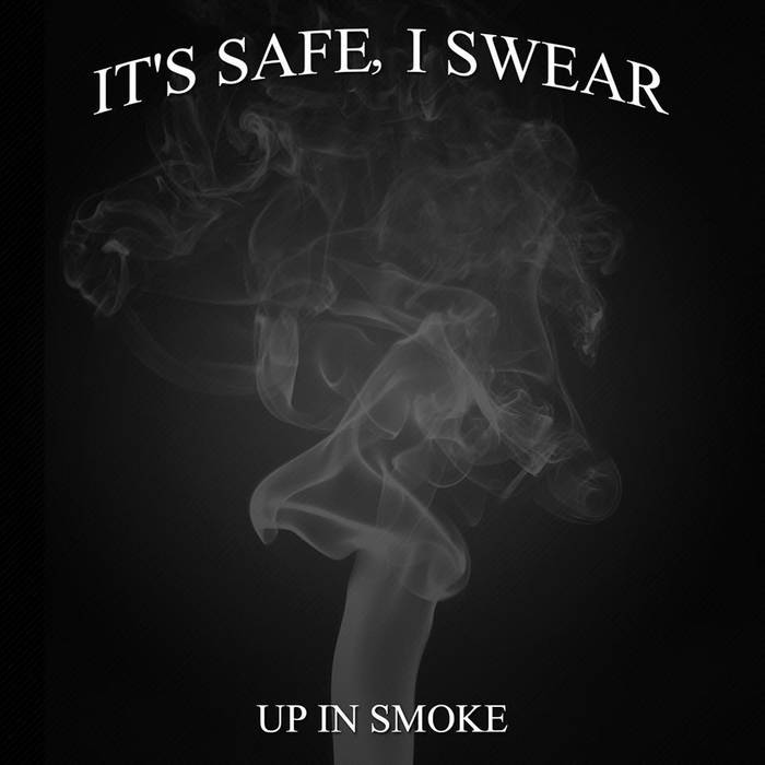 IT'S SAFE I SWEAR - Up In Smoke cover 
