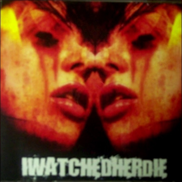 IWATCHEDHERDIE - Iwatchedherdie cover 