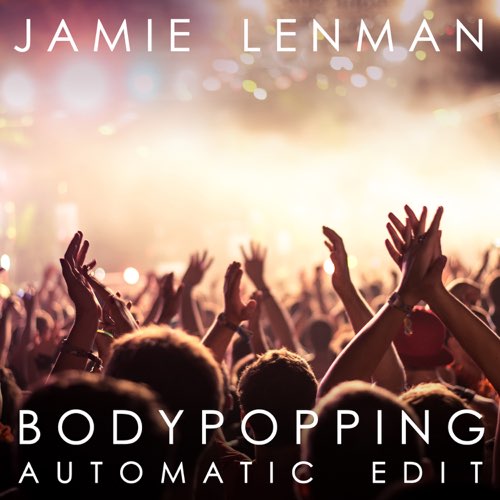 JAMIE LENMAN - Body Popping (Automatic Edit) cover 