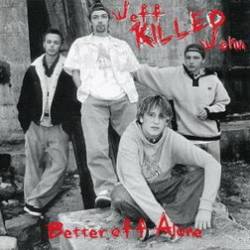 JEFF KILLED JOHN - Better Off Alone cover 