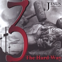 JESUS JOSHUA 24:15 - 3 The Hard Way cover 