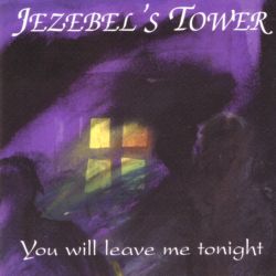 JEZEBEL'S TOWER - You Will Leave Me Tonight cover 