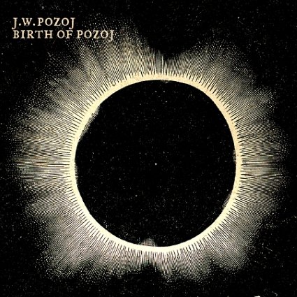 JOHANN WOLFGANG POZOJ - Birth of Pozoj (Trilogy Part 1) cover 