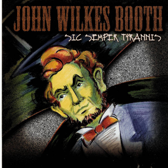 JOHN WILKES BOOTH - Sic Semper Tyrannis cover 