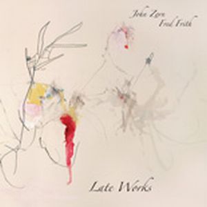JOHN ZORN - Late Works (with Fred Frith) cover 