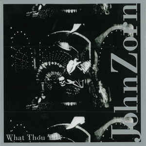 JOHN ZORN - What Thou Wilt cover 