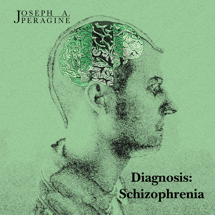 JOSEPH A. PERAGINE - Diagnosis: Schizophrenia cover 