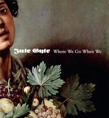 JUTE GYTE - Where We Go When We cover 