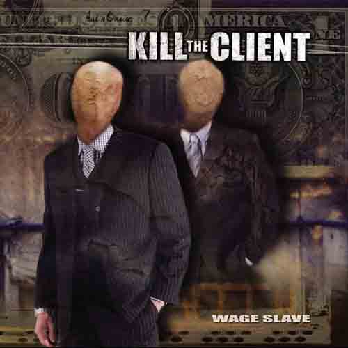 KILL THE CLIENT - Wage Slave cover 